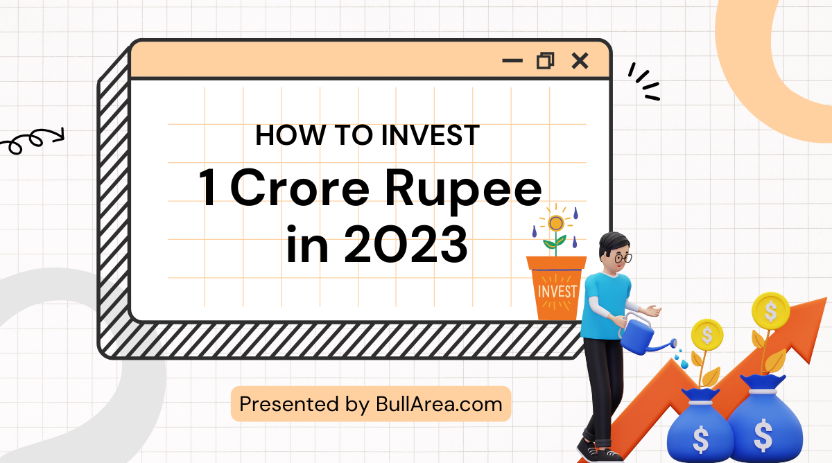 How to invest 1 crore Rupee in 2023